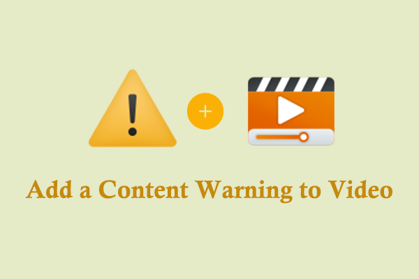 Pro Guide on How to Add a Content Warning to Video [2 Methods]