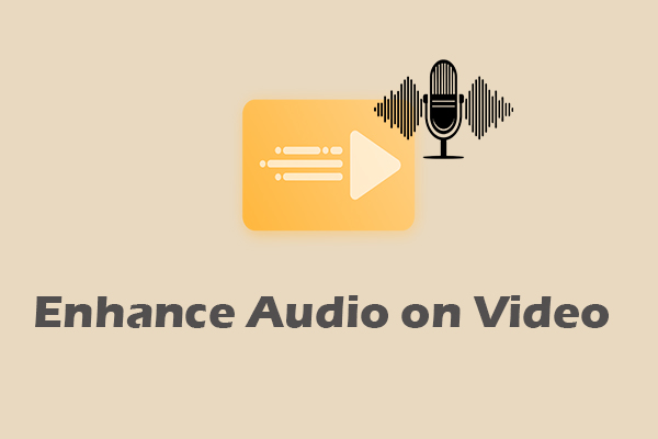 How to Enhance Audio on Your Video Effortlessly [6 Tips]