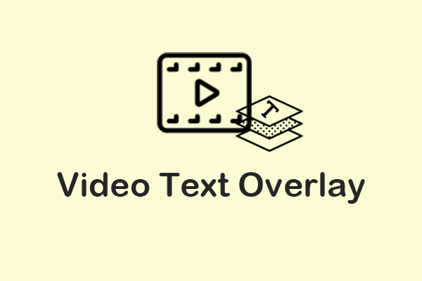 What Is Video Text Overlay & How to Perform It on Windows