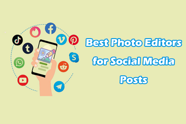 What Is the Best Photo Editor for Social Media Posts? 5 Tools