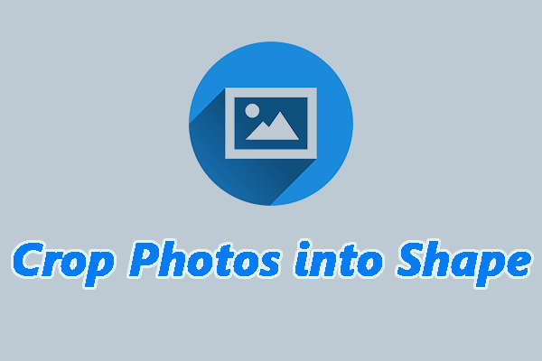 3 Best Methods to Quickly Crop Photos into Shape on Windows