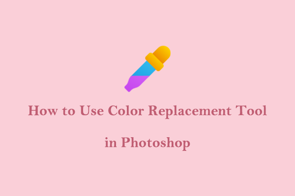 Pro Guide on How to Use Color Replacement Tool in Photoshop