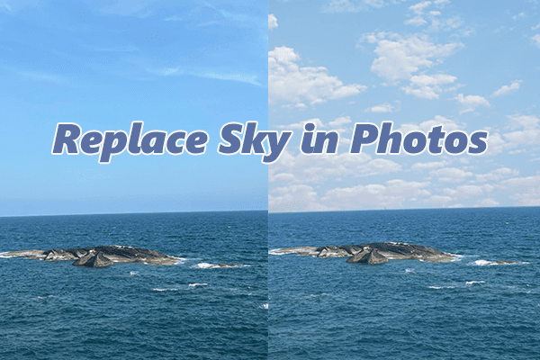 3 Best Methods to Replace Sky in Photos Quickly and Easily