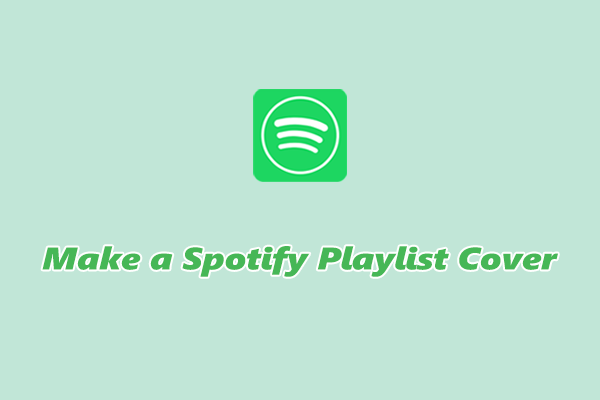 Specific Guides on How to Make a Spotify Playlist Cover: 3 Ways