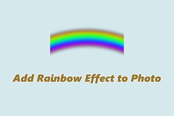 How to Add Rainbow Effect to Photo: 3 Easy and Quick Methods