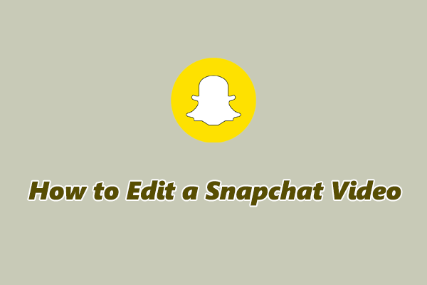 How to Edit a Snapchat Video: 2 Methods [Detailed Guide]