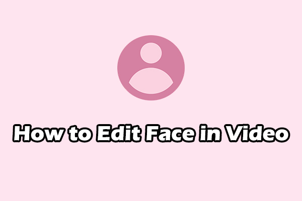 How to Edit Face in Videos on Windows: A Step-by-Step Guide