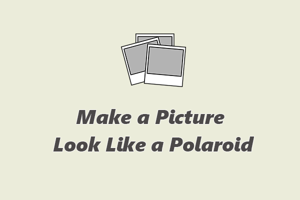 How to Make a Picture Look Like a Polaroid: 2 Easy Methods