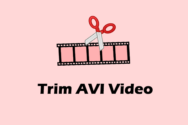 Best 2 Methods to Trim AVI Video Files on Windows 10/11