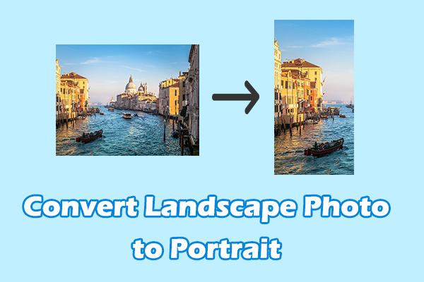 How to Convert Landscape Photos to Portrait Easily [2 Methods]