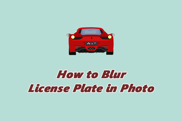 How to Blur License Plate in Photos: 3 Easy and Quick Ways
