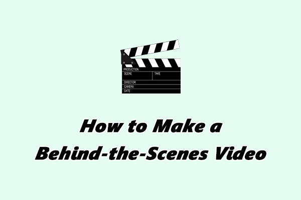 Step-by-Step Guide on How to Make a Behind-the-Scenes Video