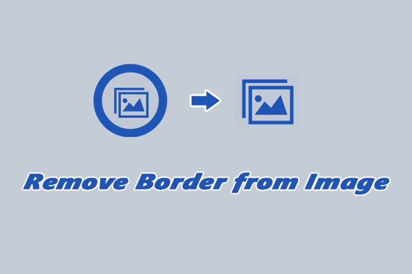 How to Remove Border from Image: 3 Easy and Quick Methods