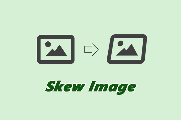 Detailed Guide on How to Skew Images: 3 Practical Methods