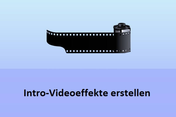 So erstellen Sie Intro-Videoeffekte unter Windows: 2 schnelle Methoden