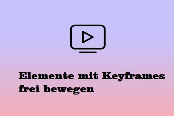 So lassen Sie Elemente in Videos bewegen: Ein Leitfaden für Anfänger