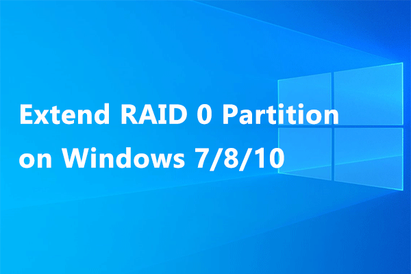 Here! The Best Way to Extend RAID 0 Partition Windows 7/8/10