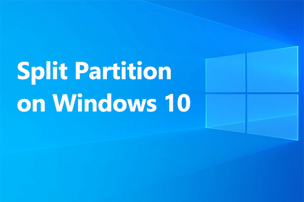 Want to Split Partition Windows 10? Try This Free Method