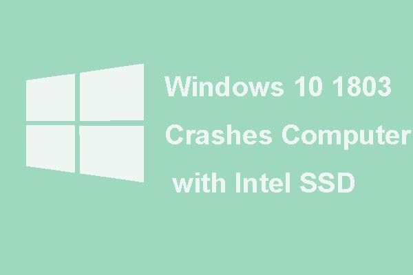 Windows 10 1803 Crashes Computers with Intel SSD – Solution Here