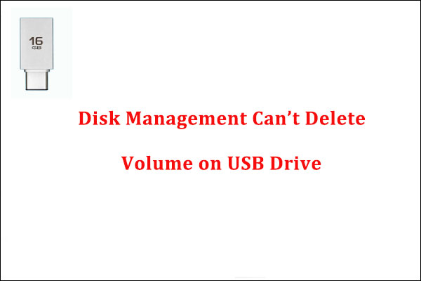 Fix Disk Management Is Unable to Delete Volume on USB Flash Drive