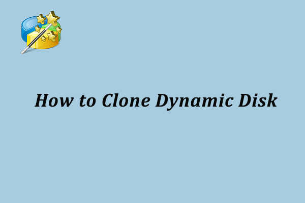 Best Way to Clone Dynamic Disk with Detailed Steps and Pictures