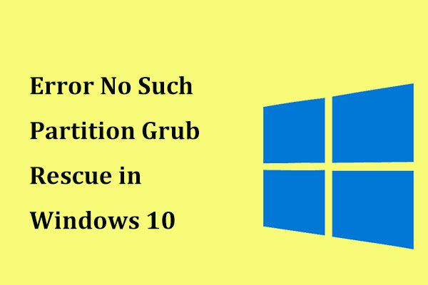 [SOLVED] – Error No Such Partition Grub Rescue in Windows 10