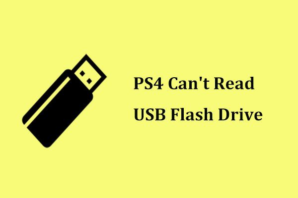 PS4 Can’t Read USB Flash Drive, How Can I Fix It? (2 Cases)