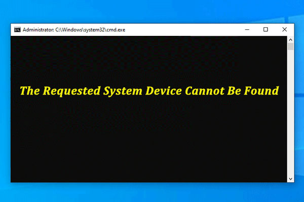 3 Solutions to Fix the Requested System Device Cannot Be Found