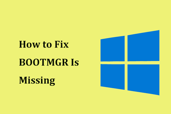 11 Solutions to "BOOTMGR Is Missing" Error in Windows 10/8/7