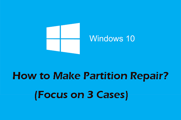How to Make Partition Repair in Windows 10/8/7 (Focus on 3 Cases)