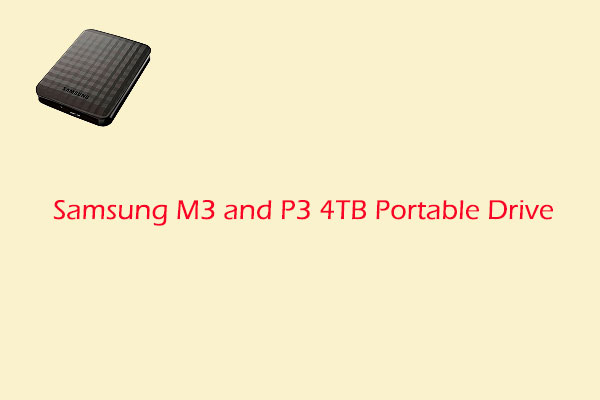 The Full Guide to Samsung M3 and P3 4TB Portable Drive