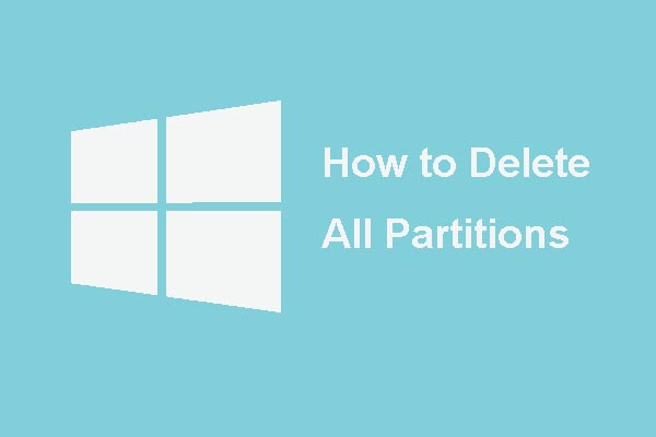 How to Delete All Partitions with Ease in Windows 10/8/7?