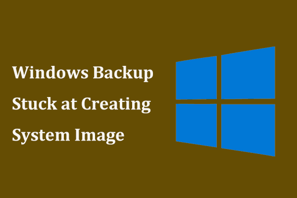 Windows Backup Stuck at Creating System Image? Solve It Now!