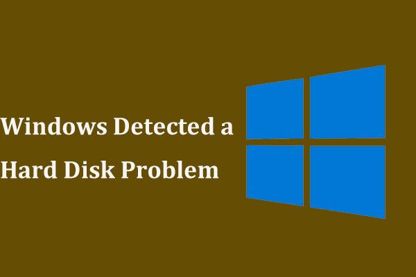 Quick Fix Windows Detected a Hard Disk Problem in Windows 10/8/7