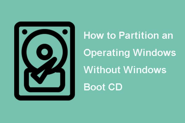 How to Partition an Operating Windows Without Windows Boot CD