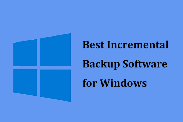 The Best Incremental Backup Software for Windows 10/8/7