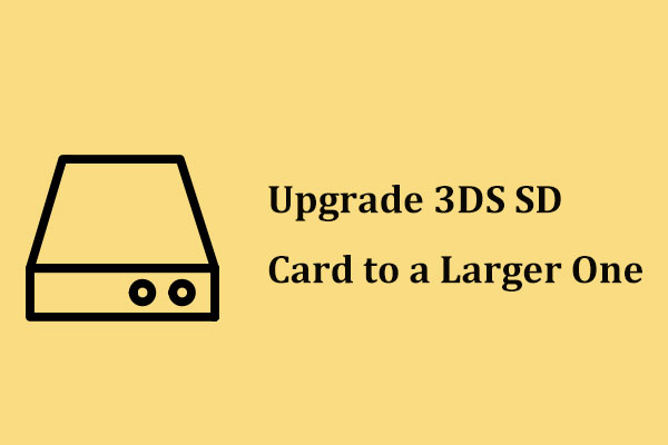 Here Are Two Ways to Upgrade 3DS SD Card to a Larger One!