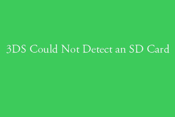 Effectively Fix - 3DS Could Not Detect an SD Card