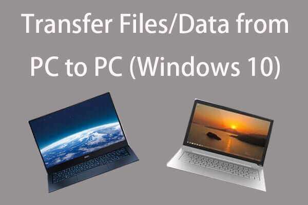 Transfer Files from Old PC to New PC Windows 10 (10 Free Ways)
