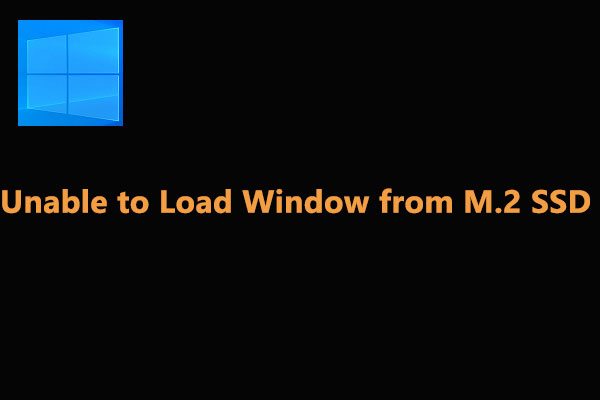 Unable to Load Windows from M.2 SSD? How to Fix?