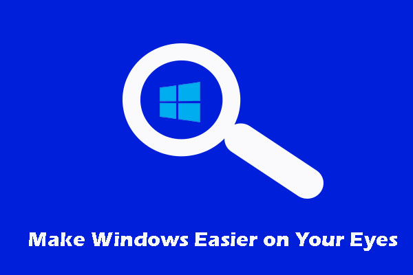 6 Ways to Make Windows Easier on Your Eyes
