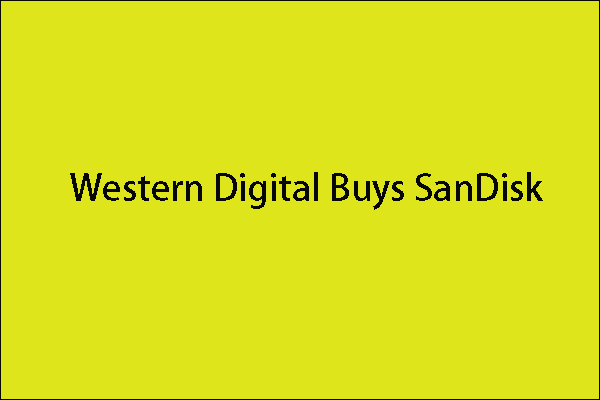 Awesome Transaction: Western Digital Buys SanDisk for $19 Billion