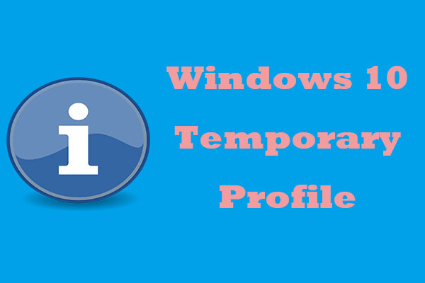 4 Solutions to Fix Windows 10 Temporary Profile Error