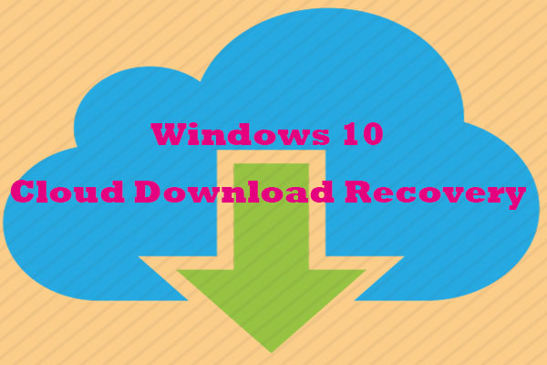 Microsoft Experimenting with Windows 10 ‘Cloud Download’ Recovery