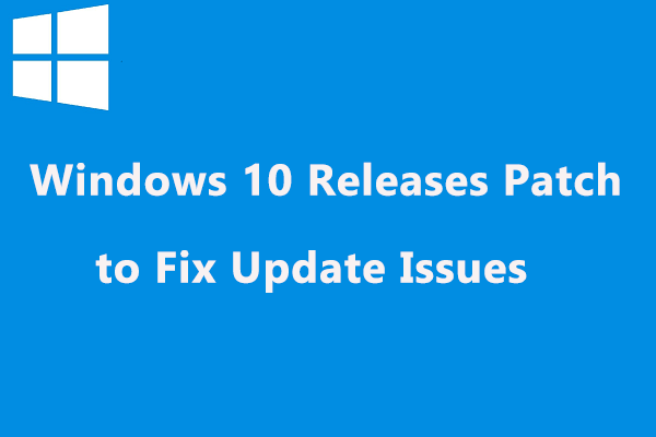 Windows 10 Reliability Patch Are Rolled Out to Fix Update Issues