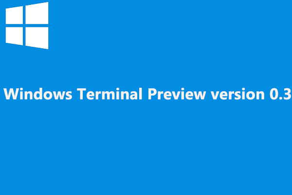 New Windows Terminal Version 0.3 Is Available Now