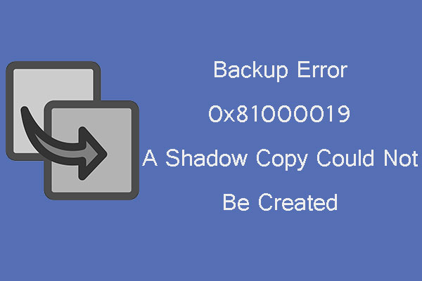 Windows Backup Error 0x81000019 – A Shadow Copy Could Not Be Created