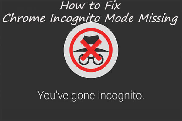 Solutions to Chrome Incognito Mode Missing in Windows 10