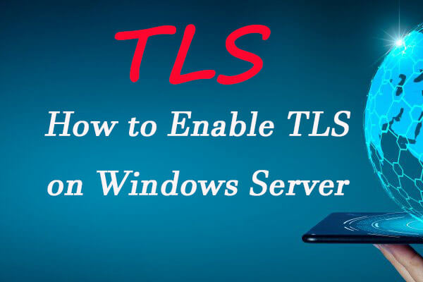 What Is TLS and How to Enable It on Windows Server?