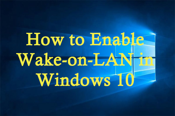 How to Enable Wake-on-LAN in Windows 10